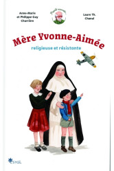 Mère yvonne aimée, religieuse et résistante