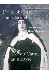 De la pharmacie au carmel... et du carmel au martyre - bienheureuse maria sagrario