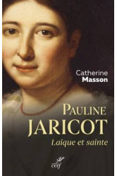 Pauline jaricot - laique et sainte