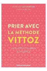 Prier avec la méthode vittoz - un support humain à la grâce