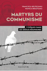 Martyrs du communisme - 7 eveques dans les geoles roumaines