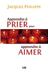 Apprendre a prier pour apprendre a aimer