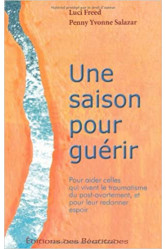 Une saison pour guérir - pour aider celles qui vivent le traumatisme du post-avortement, et pour leur redonner espoir