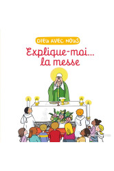 Explique-moi... la messe