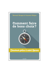 Comment faire de bons choix ? discerner grâce à st ignace