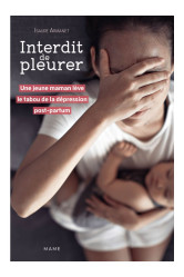 Interdit de pleurer. une jeune maman lève le tabou de la dépression post-partum