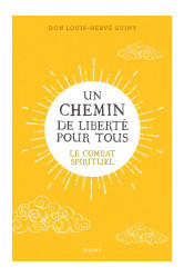 Un chemin de liberté pour tous : le combat spirituel