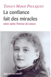 La confiance fait des miracles - selon ste thérèse de lisieux - pts