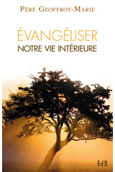 Evangéliser notre vie intérieure