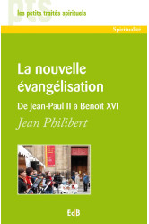 La nouvelle évangélisation : de jean-paul ii à benoît xvi