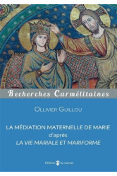 La médiation maternelle de marie d'après la vie mariale et mariforme