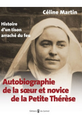 Autobiographie de la soeur et novice de la petite thérèse - histoire d'un tison arraché du feu