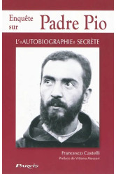 Enquête sur padre pio, l'autobiographie secrète