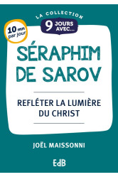 9 jours avec saint seraphim - refleter la lumiere du christ