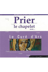 Prier le chapelet avec le curé d’ars – cd