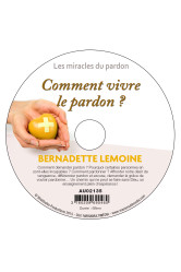 Les miracles du pardon 2-comment vivre le pardon ?