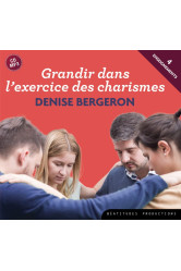 Grandir dans l'exercice des charismes 1 a 4 - cd mp3