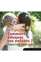 Comment éduquer ses enfants ? de l'accueil des émotions à l´apprentissage de la liberté