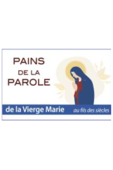 Pains de la parole de la vierge marieau fil des siecles