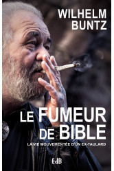 Le fumeur de bible - la vie mouvementee d un ex-taulard