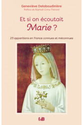 Et si on écoutait marie ? - 23 apparitions en france connues et méconnues