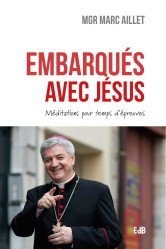 Embarqués avec jésus - méditations pour temps d'épreuves