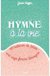 Hymne à la vie - 40 histoires de bébés