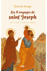 Les 8 voyages de saint joseph - de la nuit à l'enciellement