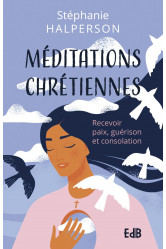 Meditations chretiennes - recevoir paix, guerison et consolation