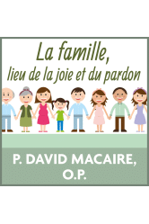 La famille, lieu de la joie et du pardon