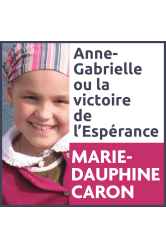 Anne-gabrielle ou la victoire de l'esperance