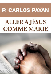 Aller à jésus comme marie