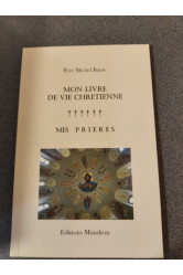 Mon livre de vie chretienne - mes prieres