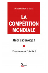 La competition mondiale - quel esclavage !