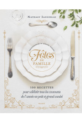 Fetes de famille  100 recettes pour celebrer tous les moments de l-annee en petit et grand comite