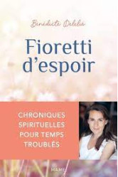 Fioretti d'espoir - chroniques spirituelles pour temps troublés