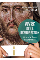 Vivre  de la resurrection - grandir dans l'esperance